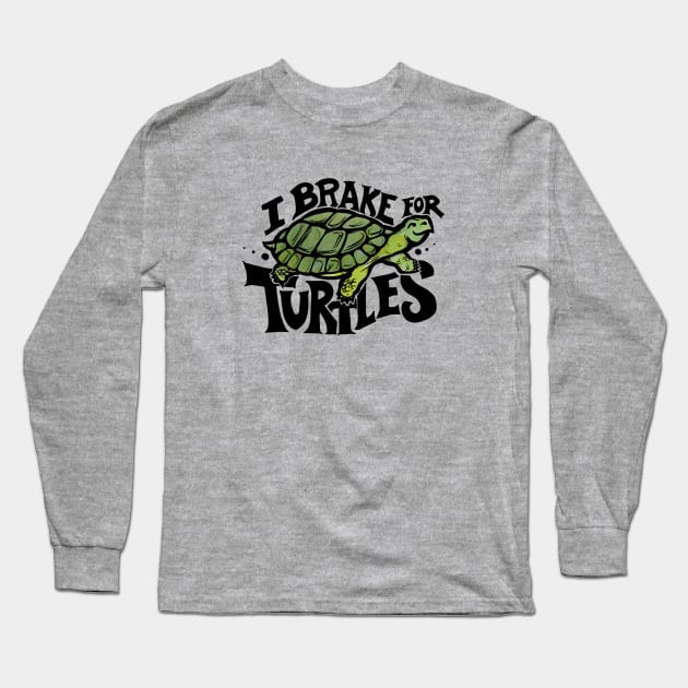 I brake for Turtles Long Sleeve T-Shirt by bubbsnugg